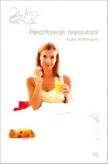 Heartbreak restaurant - Kate Hoffmann, Henk van den Heuvel