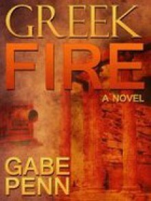 Greek Fire (The Unwilling Slueth) - Gabe Penn, Glendon Haddix, Black Labs Ltd