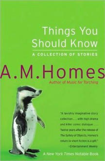 Things You Should Know - A.M. Homes