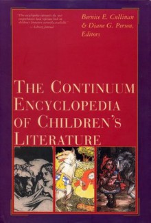 Continuum Encyclopedia of Children's Literature - Bernice E. Cullinan, Diane G. Person, Diane Goetz Person Ph. D.