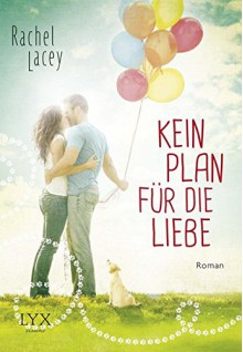 Kein Plan für die Liebe - Rachel Lacey, Richard Betzenbichler, Katrin Mrugalla