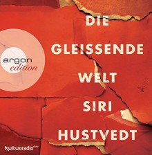 Die gleißende Welt - Siri Hustvedt, Corinna Harfouch, Maren Kroymann, Martin Seifert, Uli Aumüller