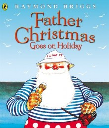 Father Christmas Goes on Holiday (Picture Puffin Books) by Briggs Raymond (1977-08-25) Paperback - Briggs Raymond