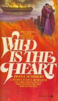 Wild is the Heart - Diana Summers