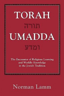 Torah Umadda: The Encounter of Religious Learning and Worldly Knowledge in the Jewish Tradition - Norman Lamm