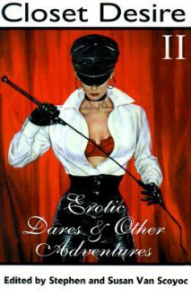 Closet Desire: Erotic Dares and Other Adventures - Stephen Van Scoyoc