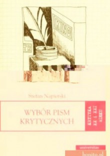 Wybór pism krytycznych. Krytyka XX i XXI wieku. Tom 10 - Stefan Napierski