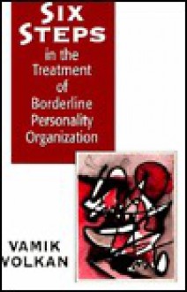 Six Steps In The Treatment Of Borderline Personality Organization - Vamık D. Volkan