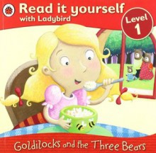 Goldilocks And The Three Bears (Read It Yourself Level 1) - Ronne Randall