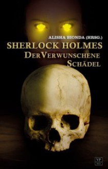 Sherlock Holmes: Der verwunschene Schädel - Alisha Bionda