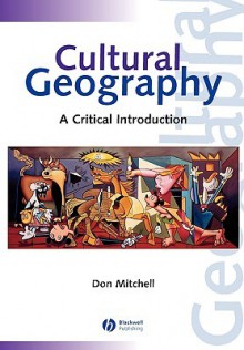 Cultural Geography: A Critical Introduction - Don Mitchell