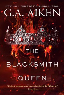 The Blacksmith Queen (The Scarred Earth Saga #1) - G.A. Aiken