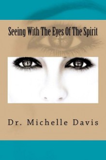 Seeing With The Eyes Of The Spirit - Michelle Davis, Michael McCain