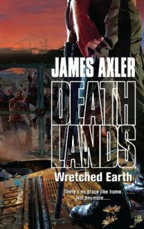 Wretched Earth (Deathlands) - James Axler