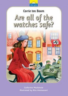 Corrie Ten Boom: Are All The Watches Safe - Catherine MacKenzie