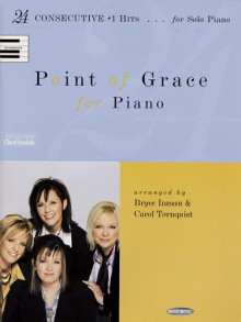 Point of Grace for Piano: 24 Consecutive #1 Hits for Solo Piano - Point Of Grace