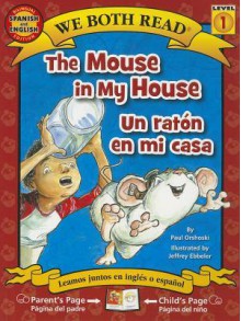 The Mouse in My House/Un Raton En Mi Casa - Paul Orshoski, Jeffrey Ebbeler