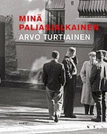 Minä paljasjalkainen: runoja - Arvo Turtiainen