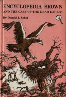 Encyclopedia Brown and the Case of the Dead Eagles - Donald J. Sobol