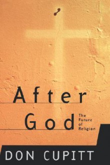 After God: The Future Of Religion - Don Cupitt