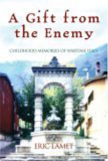 A Gift from the Enemy: Childhood Memories of Wartime Italy - Enrico Lamet