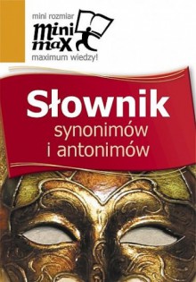 Słownik synonimów i antonimów - Anna Popławska, Weronika Kupiec