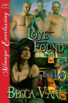 Love Found [Pack Law 6] - Becca Van