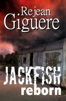 Jackfish Reborn - Rejean Giguere