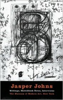 Jasper Johns: Writings, Sketchbook Notes, Interviews - Jasper Johns