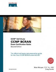 CCNP Bcran Exam Certification Guide (CCNP Self-Study, 642-821) - Brian Morgan, Craig Dennis