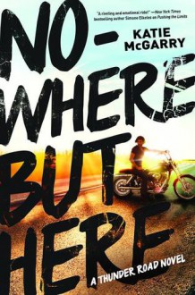 Nowhere But Here - Katie McGarry