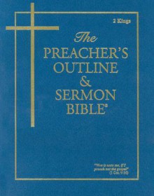 Preacher's Outline & Sermon Bible-KJV-2 Kings - Leadership Ministries Worldwide