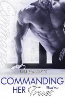 Commanding Her Trust - Lili Valente