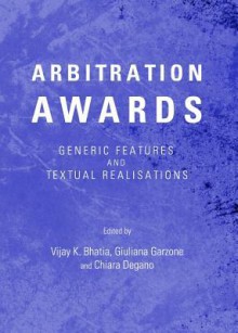 Arbitration Awards: Generic Features and Textual Realisations - Vijay K. Bhatia, Giuliana Garzone