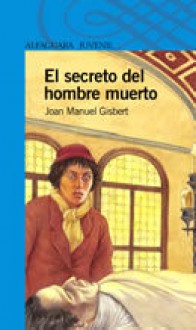 El secreto del hombre muerto (Spanish Edition) - Joan Manuel Gisbert