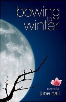 Bowing to Winter - June Hall