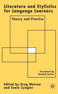 Literature and Stylistics for Language Learners: Theory and Practice - Sonia Zyngier, Greg Watson