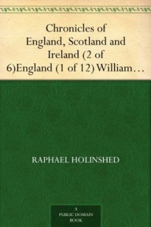 Chronicles of England, Scotland and Ireland (2 of 6) England (1 of 12) William the Conqueror - Raphael Holinshed