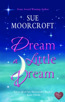 Dream a Little Dream - Sue Moorcroft