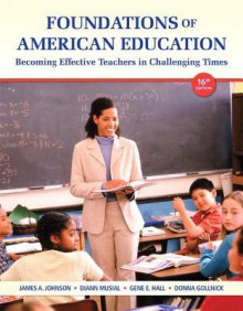 Foundations of American Education Plus New Myeducationlab with Video-Enhanced Pearson Etext -- Access Card Package - James A. Johnson, Diann L. Musial, Gene E. Hall, Donna M. Gollnick