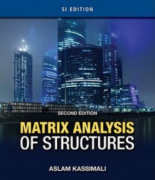 Matrix Analysis of Structures - Aslam Kassimali