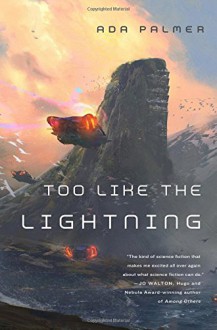 Too Like the Lightning - Ada Palmer