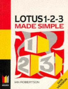 Lotus 1-2-3 (2.4 DOS) Made Simple - Ian Robertson