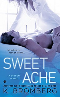 Sweet Ache: A Driven Novel (The Driven Series Book 6) - K. Bromberg