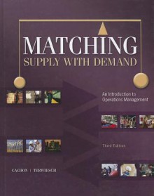 Matching Supply with Demand: An Introduction to Operations Management - Gerard Cachon, Christian Terwiesch