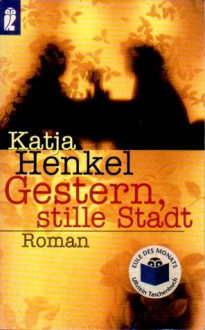 Gestern, stille Stadt - Katja Henkel