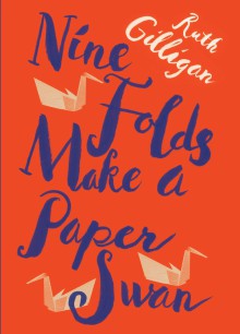 Nine Folds Make a Paper Swan - Ruth Gilligan