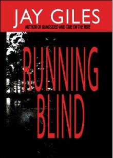 Running Blind - Jay Giles, Kara Fields