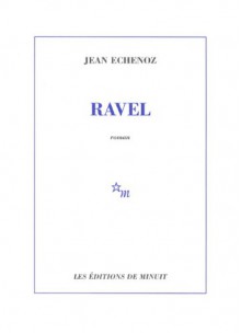 Ravel - Jean Echenoz