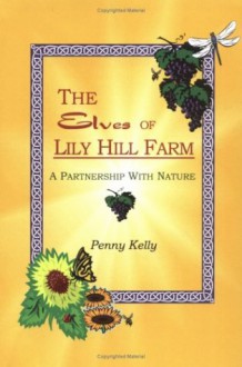 The Elves of Lily Hill Farm - Penny Kelly